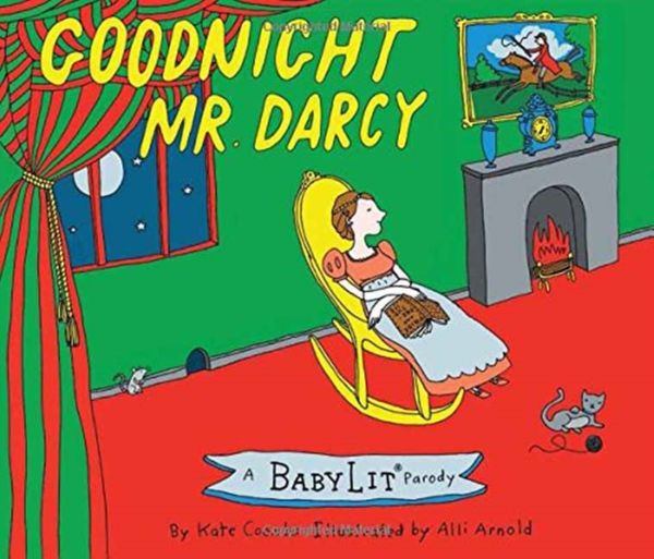 Cover Art for 9781423641773, Goodnight MR Darcy: A Babylit Parodyboard Book by Kate Coombs