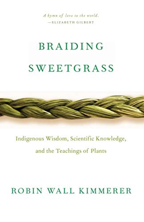 Cover Art for B00D0V44LC, Braiding Sweetgrass: Indigenous Wisdom, Scientific Knowledge and the Teachings of Plants by Robin Wall Kimmerer