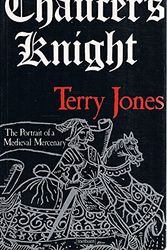 Cover Art for 9780413575104, Chaucer's Knight: The Portrait of a Medieval Mercenary (Methuen Paperback) by Terry Jones