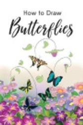 Cover Art for 9781548207380, How to Draw Butterflies: The Step-by-Step Butterfly Drawing Book by David K.
