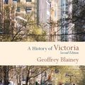 Cover Art for B00DOW6FQY, A History of Victoria by Geoffrey Blainey