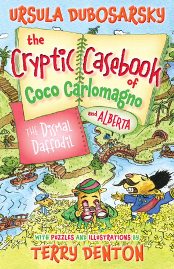Cover Art for 9781743437537, The Dismal Daffodil: The Cryptic Casebook of Coco Carlomagno (and Alberta) Bk 4 by Ursula Dubosarsky