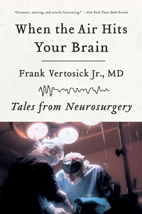 Cover Art for 9780393330496, When the Air Hits Your Brain by Frank T. Vertosick