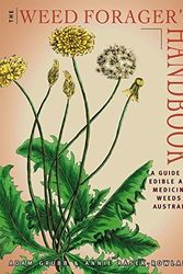 Cover Art for B011W935MM, The Weed Forager's Handbook: A Guide to Edible and Medicinal Weeds in Australia by Grubb, Adam, Raser-Rowland, Annie (2012) Paperback by Adam Grubb