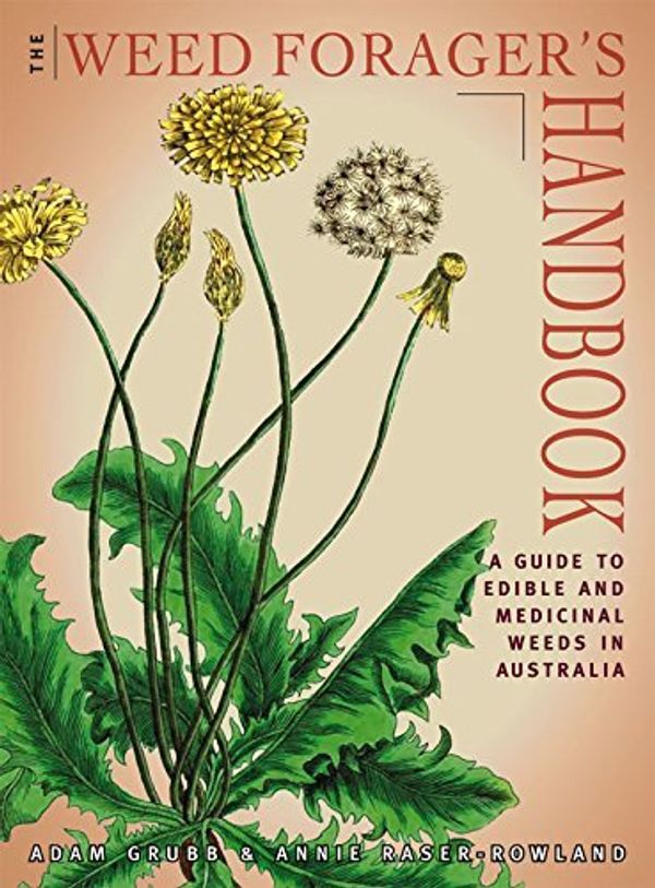 Cover Art for B011W935MM, The Weed Forager's Handbook: A Guide to Edible and Medicinal Weeds in Australia by Grubb, Adam, Raser-Rowland, Annie (2012) Paperback by Adam Grubb