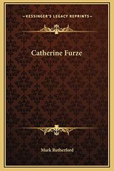 Cover Art for 9781169276130, Catherine Furze by Mark Rutherford
