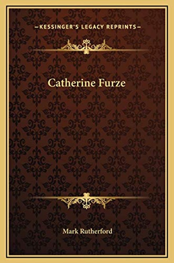 Cover Art for 9781169276130, Catherine Furze by Mark Rutherford