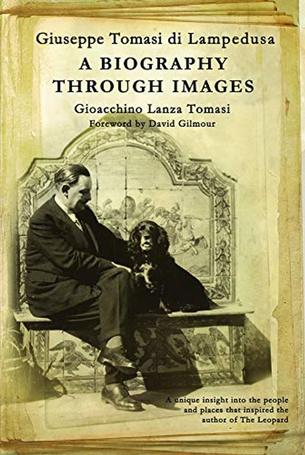 Cover Art for 9781846884672, Giuseppe Tomasi Di Lampedusa: A Biography Through Images by Gioacchino Lanza Tomasi