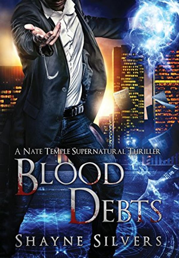Cover Art for 9780998085425, Blood Debts: A Novel in The Nate Temple Supernatural Thriller Series (The Temple Chronicles) by Shayne Silvers