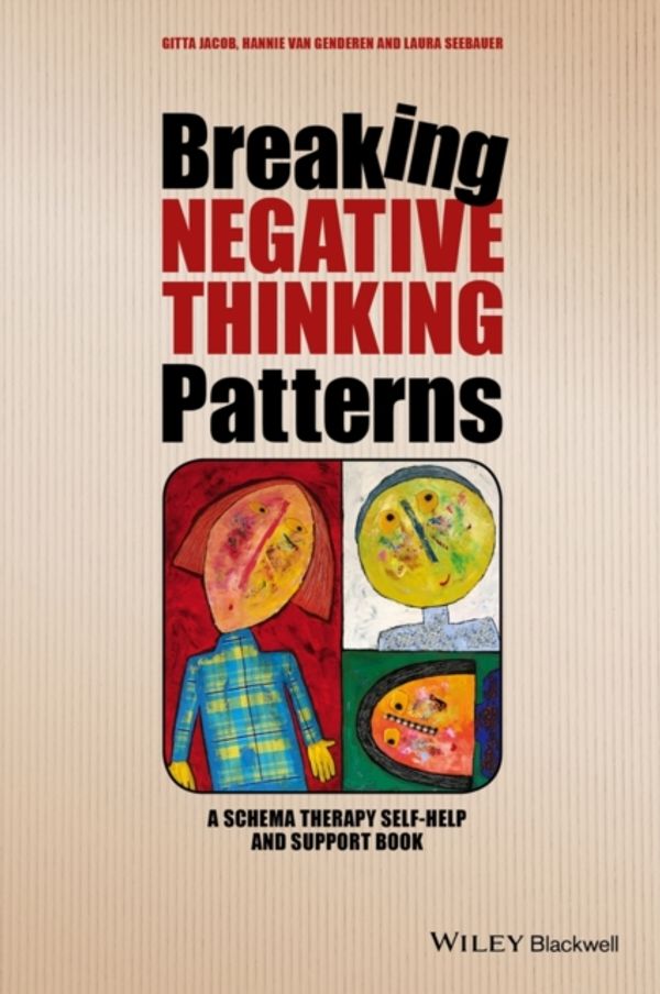 Cover Art for 9781118877715, Breaking Negative Thinking Patterns: A Schema Therapy Self-Help and Support Book by Gitta Jacob