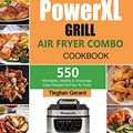 Cover Art for 9781803193052, The PowerXL Grill Air Fryer Combo Cookbook: 550 Affordable, Healthy & Amazingly Easy Recipes for Your Air Fryer by Tieghan Gerard