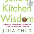 Cover Art for 9780375430930, Julia's Kitchen Wisdom: Essential Techniques and Recipes from a Lifetime of Cooking by Julia Child