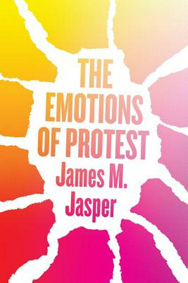 Cover Art for 9780226561783, The Emotions of Protest by James M. Jasper