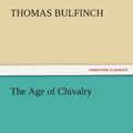 Cover Art for 9783842457560, The Age of Chivalry by Thomas Bulfinch
