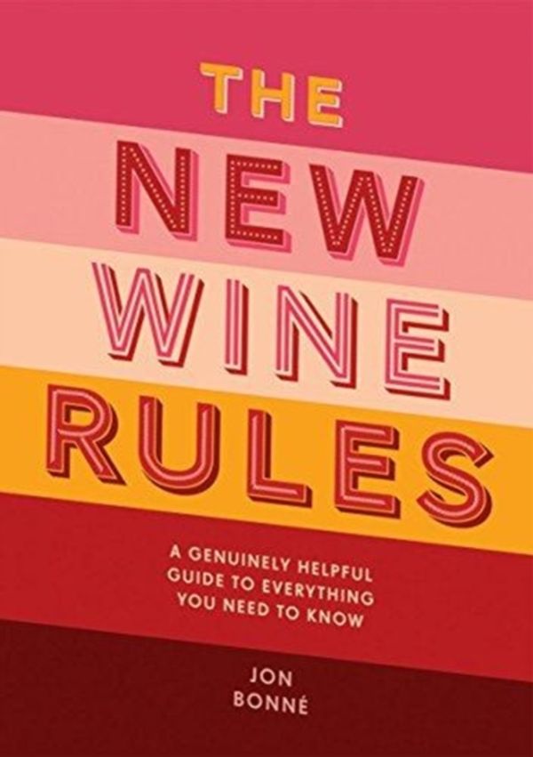 Cover Art for 9781787131859, The New Wine Rules: A genuinely helpful guide to everything you need to know by Jon Bonne