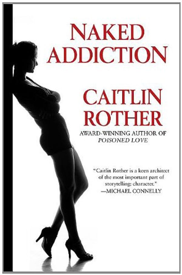 Cover Art for 9781428516915, Naked Addiction by Caitlin Rother