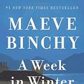 Cover Art for 9781101973769, A Week in Winter by Maeve Binchy