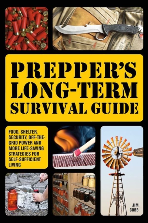 Cover Art for 9781612432731, Prepper's Long-term Survival Guide by Jim Cobb