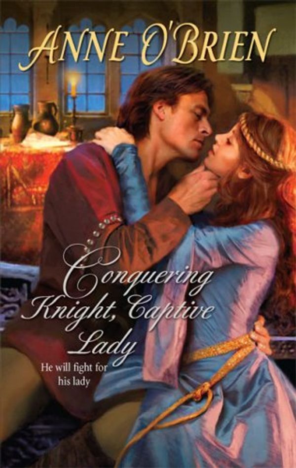 Cover Art for 9780373295388, Conquering Knight, Captive Lady by Anne O'Brien