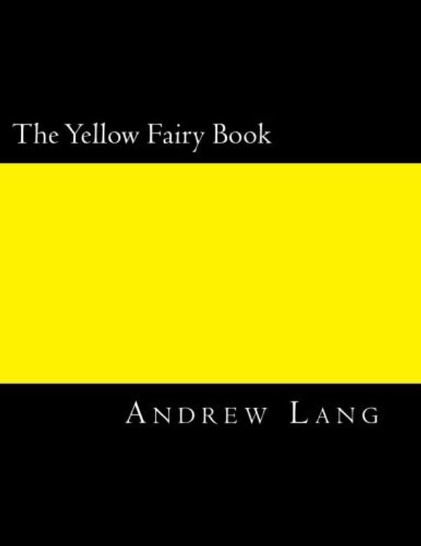 Cover Art for 9781547034031, The Yellow Fairy Book by Andrew Lang