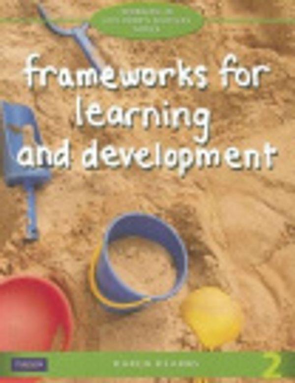 Cover Art for 9781442514287, Frameworks for Learning and Development by Karen Kearns