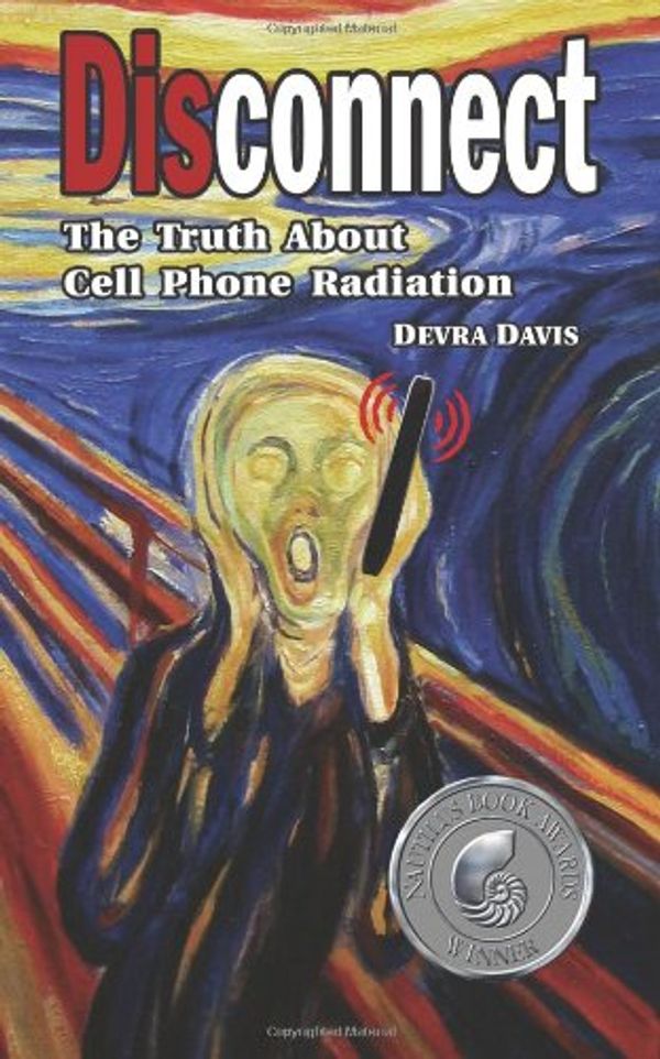 Cover Art for 9780991219902, Disconnect: The Truth About Cell Phone Radiation by Devra Davis