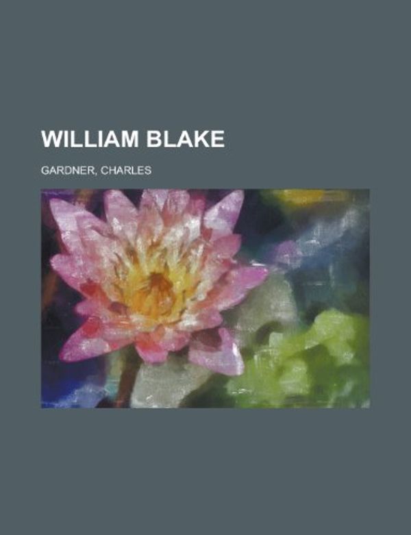 Cover Art for 9781458990341, William Blake by Arthur Symons