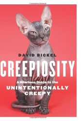 Cover Art for 9780740791383, Creepiosity: A Hilarious Guide to the Unintentionally Creepy by David Bickel
