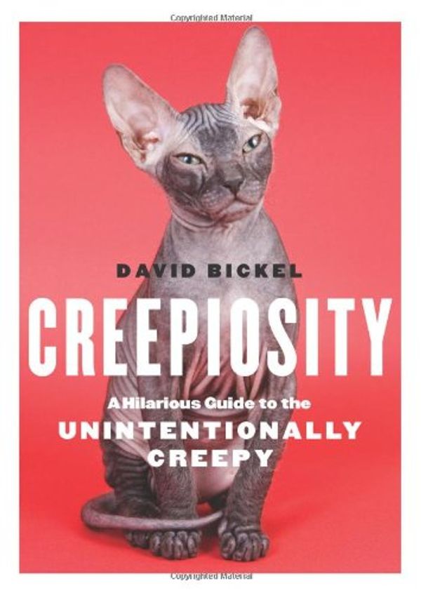 Cover Art for 9780740791383, Creepiosity: A Hilarious Guide to the Unintentionally Creepy by David Bickel