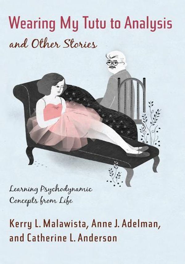 Cover Art for 9780231525312, Wearing My Tutu to Analysis and Other Stories by Anne Adelman, Catherine Anderson, Kerry Malawista