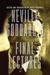 Cover Art for 9781722500993, Neville Goddard's Final Lectures by Neville Goddard