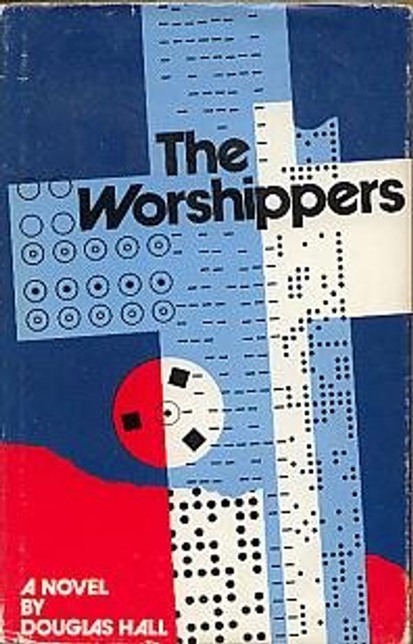Cover Art for 9780919630611, The worshippers by Douglas Hall