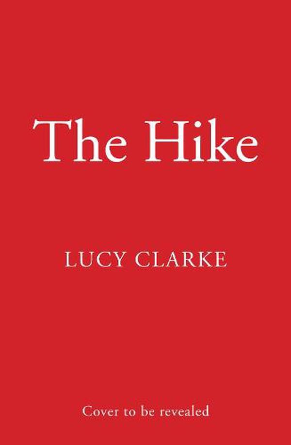 Cover Art for 9780008462437, The Hike by 
                                            
                            Lucy Clarke                        
                                    