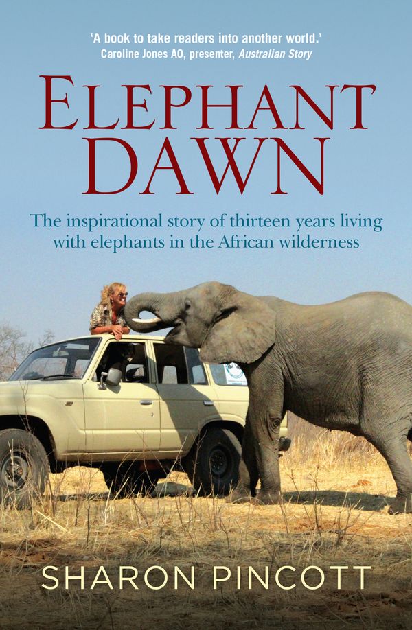 Cover Art for 9781760290337, Elephant Dawn by Sharon Pincott