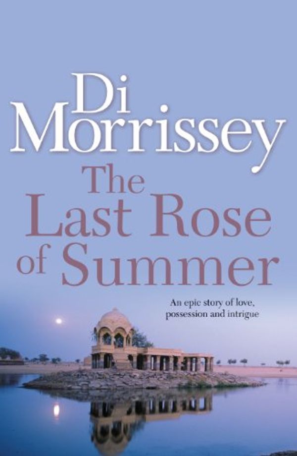 Cover Art for B003R50F0A, The Last Rose of Summer by Di Morrissey