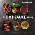 Cover Art for 9781607744269, The Hot Sauce Cookbook by Robb Walsh