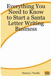 Cover Art for 9781411606531, Everything You Need to Know to Start a Santa Letter Writing Business by Donna L. Turello