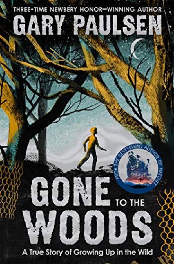 Cover Art for B08JM2QV9B, Gone to the Woods: A True Story of Growing Up in the Wild by Gary Paulsen