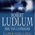 Cover Art for B00TLEC9DW, La peur dans la peau (Grand Format) (French Edition) by Van Lustbader, Eric