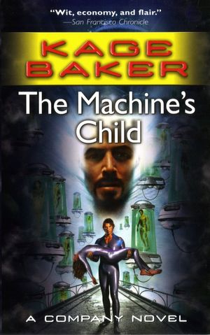 Cover Art for 9780765354617, The Machine's Child by Kage Baker