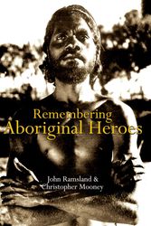 Cover Art for 9781920785857, Aboriginal Heroes by John Ramsland, Christopher Mooney