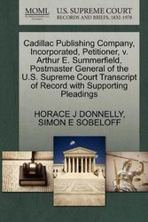 Cover Art for 9781270415572, Cadillac Publishing Company, Incorporated, Petitioner, V. Arthur E. Summerfield, Postmaster General of the U.S. Supreme Court Transcript of Record with Supporting Pleadings by Horace J Donnelly