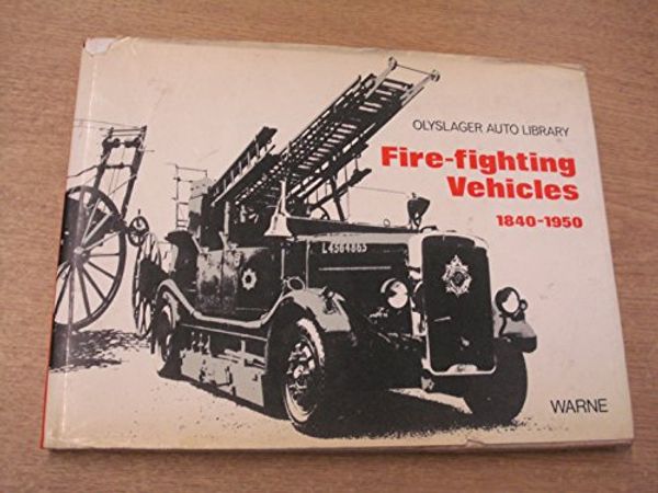 Cover Art for 9780723214649, Fire-fighting vehicles 1840-1950 (Olyslager auto library) by Vanderveen Bart H. (ed.) - Miller Denis N. (research)