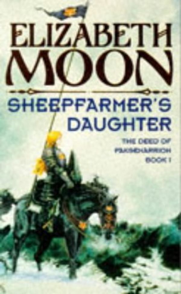 Cover Art for 9780099241225, Sheepfarmer's Daughter (The deed of Paksenarrion) by Elizabeth Moon