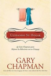 Cover Art for 9781414315874, Cuidando Su Hogar: La guía Chapman para mejorar las relaciones con su cónyuge (La Guías Chapman) (Spanish Edition) by Gary Chapman