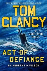 Cover Art for B0CG85G8R1, Tom Clancy Act of Defiance (A Jack Ryan Novel Book 24) by Andrews, Brian, Wilson, Jeffrey