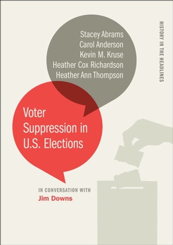 Cover Art for 9780820357751, Voter Suppression in U.S. Elections by Carol Anderson, Heather Ann Thompson, Heather Cox Richardson, Jim Downs, Kevin M. Kruse, Stacey Abrams