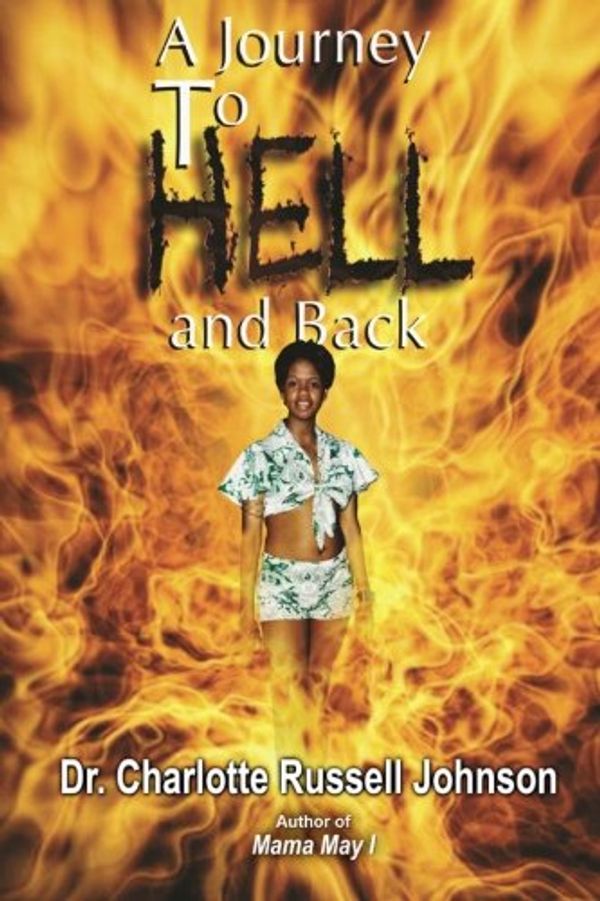 Cover Art for 9780974189307, A Journey to Hell and Back by Dr. Charlotte Russell Johnson