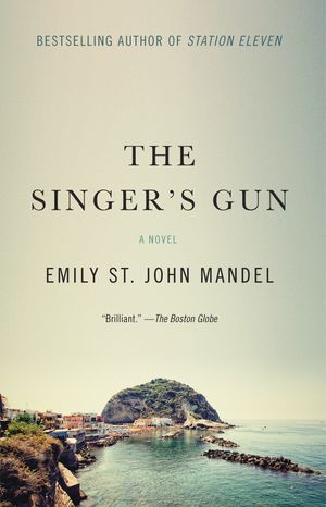 Cover Art for 9781101911976, The Singer's Gun by Emily St. John Mandel