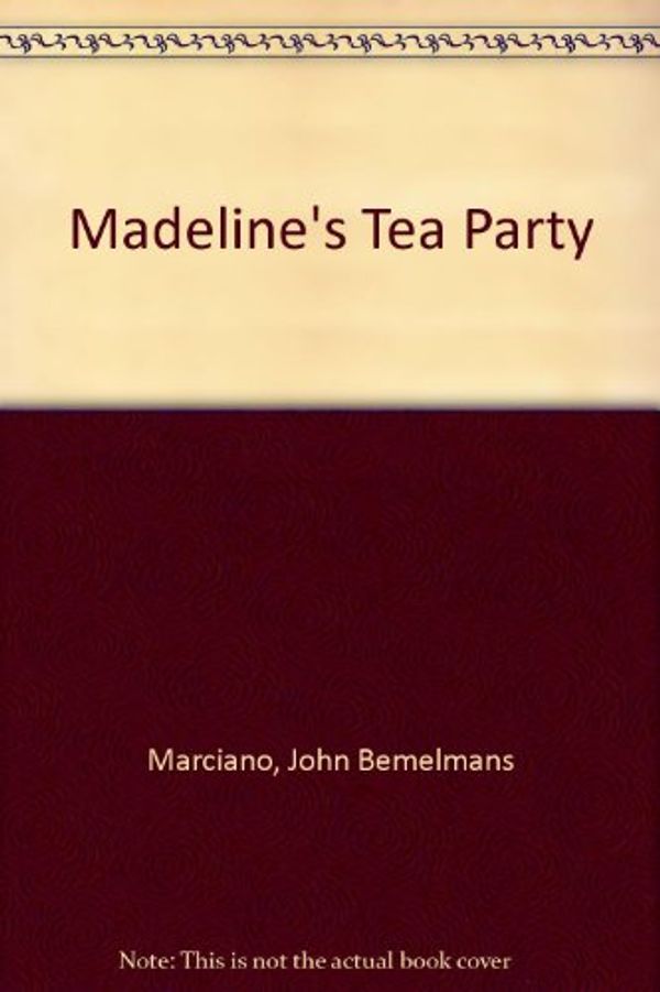 Cover Art for 9781448795901, Madeline's Tea Party by John Bemelmans Marciano